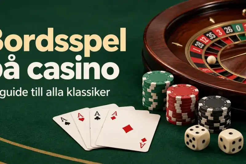 Rouletthjul, spelkort, spelmarker och tärningar på ett grönt spelbord med texten ”Bordsspel på casino – En guide till alla klassiker”.